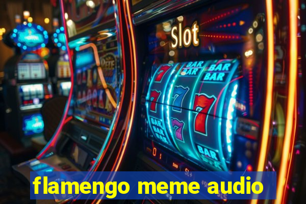 flamengo meme audio